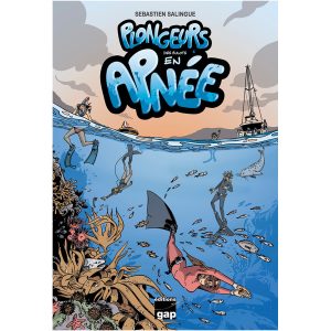 BD PLONGEURS TOME 6 DES BOULOTS EN  APNEE GAP EDITIONS